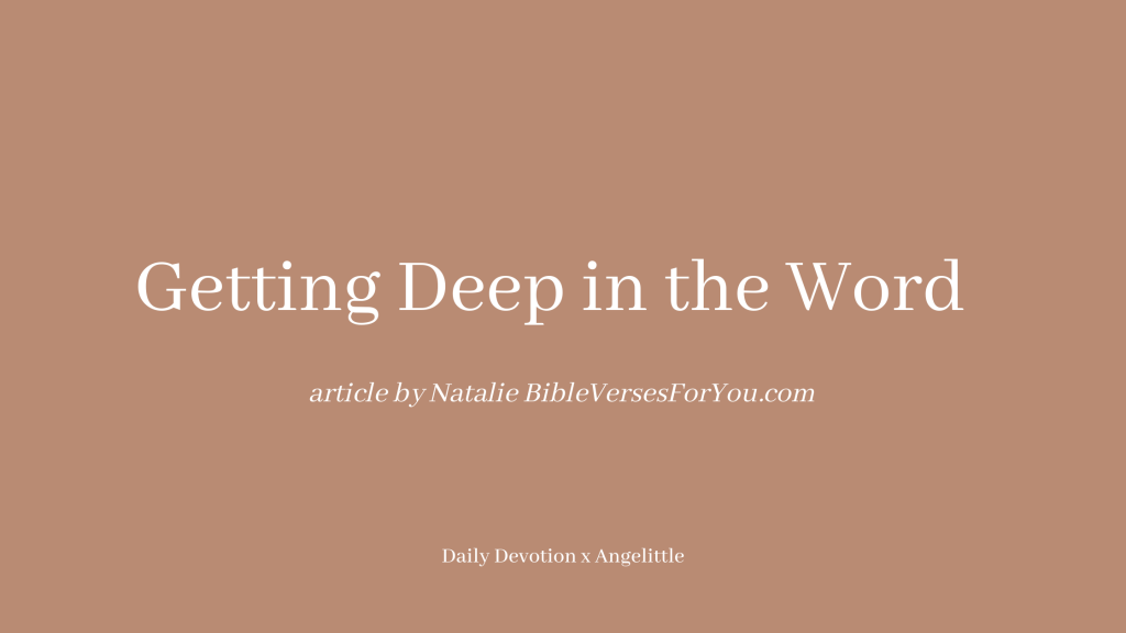 Getting Deep in the Word by Bible Verses for You | Deeply Rooted Devotional series | Angelittle