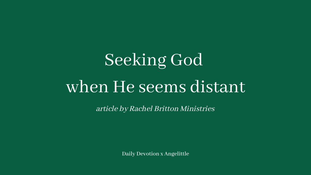 Seeking God when He seems distant