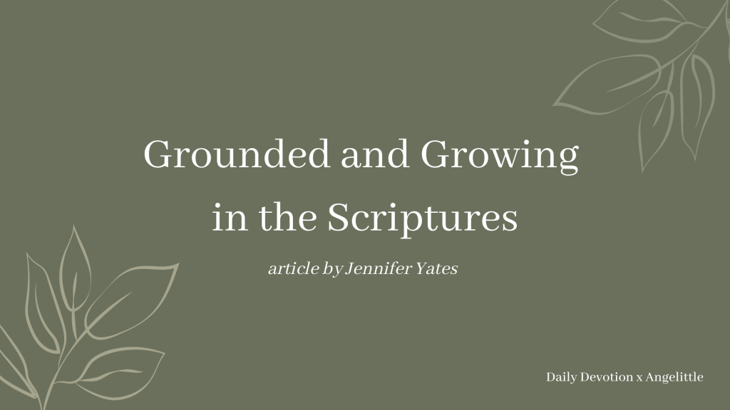 Grounded and Growing in the Scriptures by Jennifer Yates | Deeply Rooted Devotional series | Angelittle