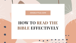 How to Read the Bible Effectively by Angelittle | Angelita Chua Elloren | Christian Devotional Writer